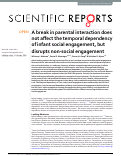 Cover page: A break in parental interaction does not affect the temporal dependency of infant social engagement, but disrupts non-social engagement