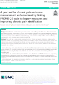 Cover page: A protocol for chronic pain outcome measurement enhancement by linking PROMIS-29 scale to legacy measures and improving chronic pain stratification