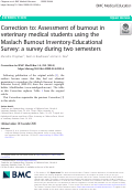 Cover page: Correction to: Assessment of burnout in veterinary medical students using the Maslach Burnout Inventory-Educational Survey: a survey during two semesters