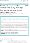 Cover page: Take A Breath: study protocol for a randomized controlled trial of an online group intervention to reduce traumatic stress in parents of children with a life threatening illness or injury