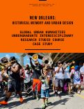 Cover page of New Orleans: Historical Memory and&nbsp;Urban Design&nbsp;| Spring&nbsp;2019 Studio Course