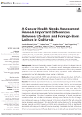 Cover page: A Cancer Health Needs Assessment Reveals Important Differences Between US-Born and Foreign-Born Latinos in California