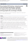 Cover page: Decentralized HIV testing: comparing peer and mail-based distribution strategies to improve the reach of HIV self-testing among people who use drugs in Florida