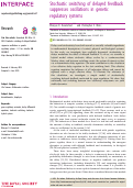 Cover page: Stochastic switching of delayed feedback suppresses oscillations in genetic regulatory systems.