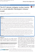 Cover page: The N17 domain mitigates nuclear toxicity in a novel zebrafish Huntington’s disease model