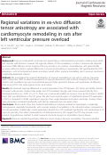 Cover page: Regional variations in ex-vivo diffusion tensor anisotropy are associated with cardiomyocyte remodeling in rats after left ventricular pressure overload