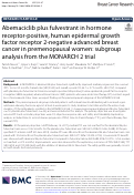 Cover page: Abemaciclib plus fulvestrant in hormone receptor-positive, human epidermal growth factor receptor 2-negative advanced breast cancer in premenopausal women: subgroup analysis from the MONARCH 2 trial