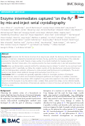 Cover page: Enzyme intermediates captured “on the fly” by mix-and-inject serial crystallography