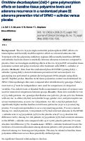 Cover page: Ornithine decarboxylase ( Odc )-1 gene polymorphism effects on baseline tissue polyamine levels and adenoma recurrence in a randomized phase III adenoma prevention trial of DFMO + sulindac versus placebo