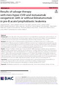 Cover page: Results of salvage therapy with mini-hyper-CVD and inotuzumab ozogamicin with or without blinatumomab in pre-B acute lymphoblastic leukemia