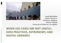 Cover page: Slides for When use cases are not useful: Data practices, astronomy, and digital libraries