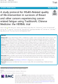 Cover page: A study protocol for HEalth-Related quality of life-intervention in survivors of Breast and other cancers experiencing cancer-related fatigue using TraditionAL Chinese Medicine: the HERBAL trial