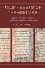 Cover page: Palimpsests of Themselves: Logic and Commentary in Postclassical Muslim South Asia