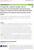 Cover page: A pragmatic, stepped-wedge, hybrid type II trial of interoperable clinical decision support to improve venous thromboembolism prophylaxis for patients with traumatic brain injury.