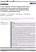 Cover page: A novel magnetic resonance imaging postprocessing technique for the assessment of intervertebral disc degeneration—Correlation with histological grading in a rabbit disc degeneration model