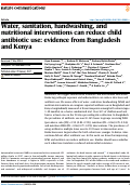 Cover page: Water, sanitation, handwashing, and nutritional interventions can reduce child antibiotic use: evidence from Bangladesh and Kenya.