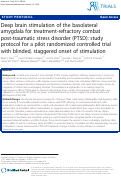 Cover page: Deep brain stimulation of the basolateral amygdala for treatment-refractory combat post-traumatic stress disorder (PTSD): study protocol for a pilot randomized controlled trial with blinded, staggered onset of stimulation