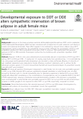 Cover page: Developmental exposure to DDT or DDE alters sympathetic innervation of brown adipose in adult female mice