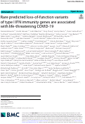 Cover page: Rare predicted loss-of-function variants of type I IFN immunity genes are associated with life-threatening COVID-19