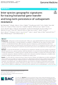 Cover page: Inter-species geographic signatures for tracing horizontal gene transfer and long-term persistence of carbapenem resistance