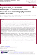 Cover page: High resolution, 3-dimensional Ferumoxytol-enhanced cardiovascular magnetic resonance venography in central venous occlusion