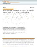 Cover page: An on-demand, drop-on-drop method for studying enzyme catalysis by serial crystallography