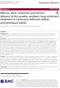 Cover page: Efficacy, dose-response, and aerosol delivery of dry powder synthetic lung surfactant treatment in surfactant-deficient rabbits and premature lambs.