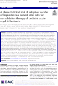 Cover page: A phase II clinical trial of adoptive transfer of haploidentical natural killer cells for consolidation therapy of pediatric acute myeloid leukemia.