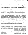 Cover page: Consumption of fructose-sweetened beverages for 10 weeks reduces net fat oxidation and energy expenditure in overweight/obese men and women