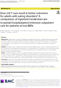 Cover page: Does 24/7 care result in better outcomes for adults with eating disorders? A comparison of inpatient/residential care to partial hospitalization/intensive outpatient care for patients at low BMIs.