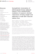 Cover page: Sympathetic innervation of interscapular brown adipose tissue is not a predominant mediator of oxytocin-elicited reductions of body weight and adiposity in male diet-induced obese mice