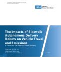 Cover page of The Impacts of Sidewalk Autonomous Delivery Robots on Vehicle Travel and Emissions A Focus on On-Demand Food Delivery