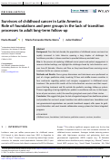 Cover page: Survivors of childhood cancer in Latin America: Role of foundations and peer groups in the lack of transition processes to adult long-term follow-up.