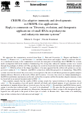 Cover page: CRISPR–Cas adaptive immunity and developments in CRISPR–Cas applications Reply to comments on “Diversity, evolution, and therapeutic applications of small RNAs in prokaryotic and eukaryotic immune systems”