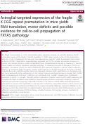 Cover page: Astroglial-targeted expression of the fragile X CGG repeat premutation in mice yields RAN translation, motor deficits and possible evidence for cell-to-cell propagation of FXTAS pathology.