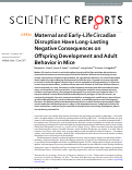 Cover page: Maternal and Early-Life Circadian Disruption Have Long-Lasting Negative Consequences on Offspring Development and Adult Behavior in Mice.