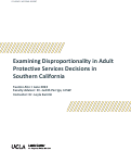 Cover page: Examining Disproportionality in Adult Protective Services Decisions in Southern California