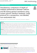 Cover page: Simultaneous comparison of depth of sedation performance between SedLine and BIS during general anesthesia using custom passive interface hardware: study protocol for a prospective, non-blinded, non-randomized trial.