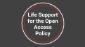 Cover page of Life Support for the Open Access Policy