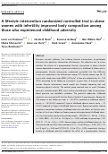 Cover page: A lifestyle intervention randomized controlled trial in obese women with infertility improved body composition among those who experienced childhood adversity