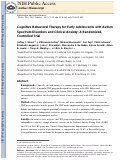 Cover page: Cognitive Behavioral Therapy for Early Adolescents With Autism Spectrum Disorders and Clinical Anxiety: A Randomized, Controlled Trial