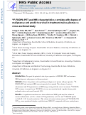 Cover page: 18F-FDOPA PET and MRI characteristics correlate with degree of malignancy and predict survival in treatment-naïve gliomas: a cross-sectional study