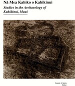 Cover page of Na Mea Kahiko o Kahikinui&nbsp;- Studies in the Archaeology of Kahikinui, Maui