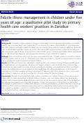 Cover page: Febrile illness management in children under five years of age: a qualitative pilot study on primary health care workers¿ practices in Zanzibar