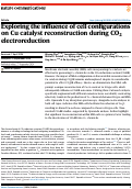 Cover page: Exploring the influence of cell configurations on Cu catalyst reconstruction during CO2 electroreduction.