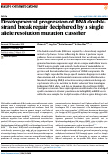 Cover page: Developmental progression of DNA double-strand break repair deciphered by a single-allele resolution mutation classifier.