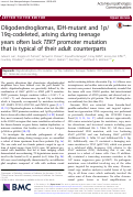 Cover page: Oligodendrogliomas, IDH-mutant and 1p/19q-codeleted, arising during teenage years often lack TERT promoter mutation that is typical of their adult counterparts