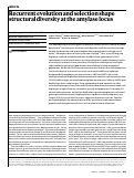 Cover page: Recurrent evolution and selection shape structural diversity at the amylase locus.