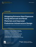 Cover page of Mitigating Extreme Heat Exposure Using Advanced and Novel Materials and Improved Pedestrian Infrastructure Design: A Systematic Literature Review and Survey of Agencies