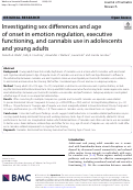 Cover page: Investigating sex differences and age of onset in emotion regulation, executive functioning, and cannabis use in adolescents and young adults